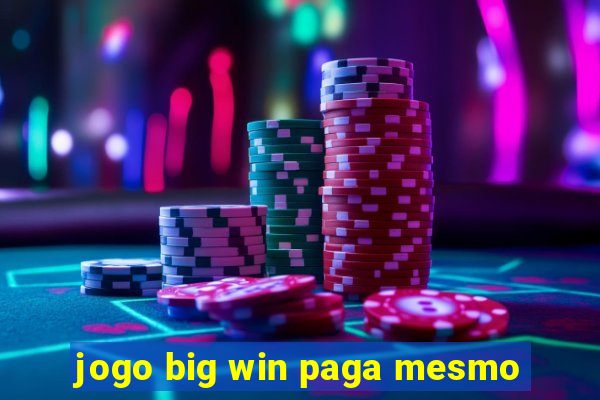 jogo big win paga mesmo